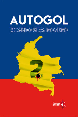 Autogol - Ricardo Silva romero - La Navaja Suiza Editores