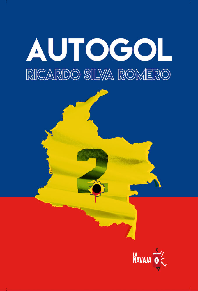 Autogol - Ricardo Silva romero - La Navaja Suiza Editores