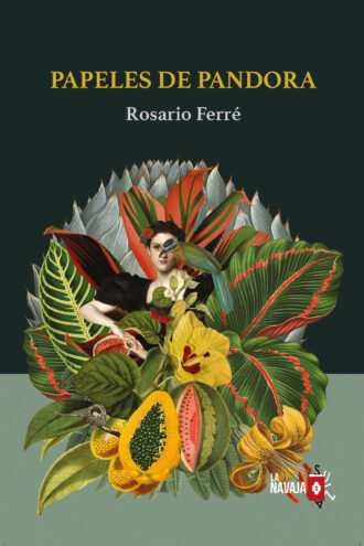 Papeles de Pandora - Rosario Ferre - La Navaja Suiza Editores