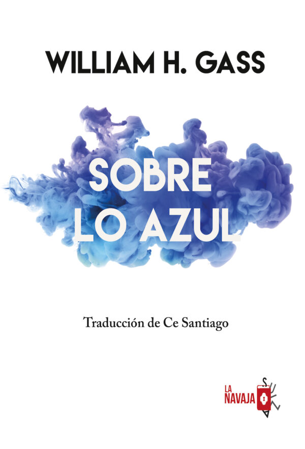 Sobre lo azul - William H. Gass - La Navaja Suiza Editores
