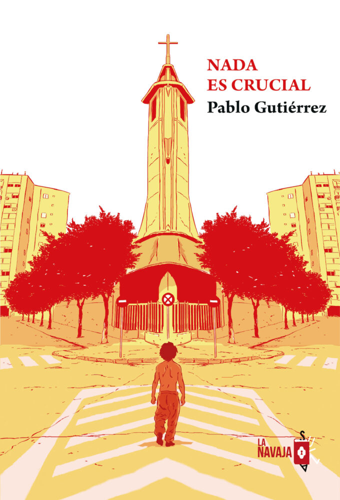 Nada es crucial - Pablo Gutierrez - La Navaja Suiza Editores Nada es crucial - Pablo Gutierrez - La Navaja Suiza Editores