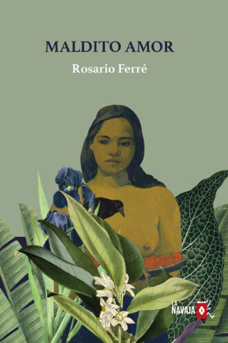 Maldito amor - Rosario Ferre - La Navaja Suiza Editores