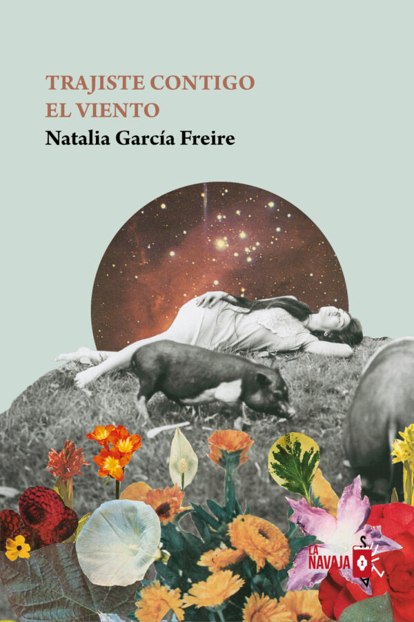 Trajiste contigo el viento - Natalia Garcia Freire - La Navaja Suiza Editores