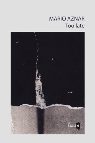 Too late - Mario Aznar - La Navaja Suiza Editores
