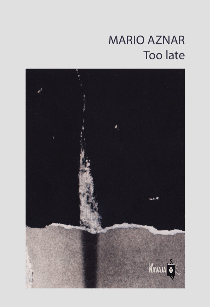Too late - Mario Aznar - La Navaja Suiza Editores Too late - Mario Aznar - La Navaja Suiza Editores