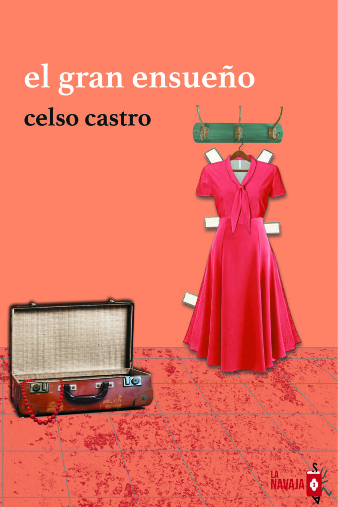 el gran ensueño - Celso Castro - La Navaja Suiza Editores